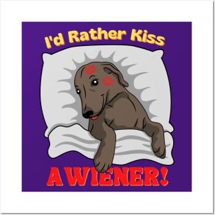 I'd Rather Kiss a Wiener! Posters and Art